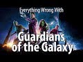 Everything Wrong With Guardians Of The Galaxy