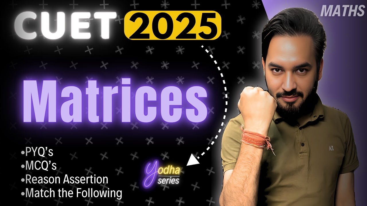CUET 2025 Maths | Matrices One Shot 🎯| All About Mathematics | Yodha ...