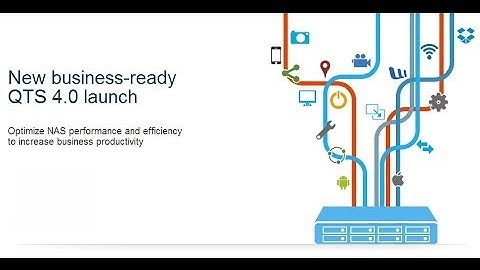QNAP Business-ready QTS 4.0 - Optimize NAS performance & efficiency to increase productivity