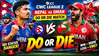 🔥 नेपालको ODI भविष्य संकटमा! 😱 नेपाल vs ओमान DO OR DIE भिडन्त | CWC League 2 | Nepal vs oman Match