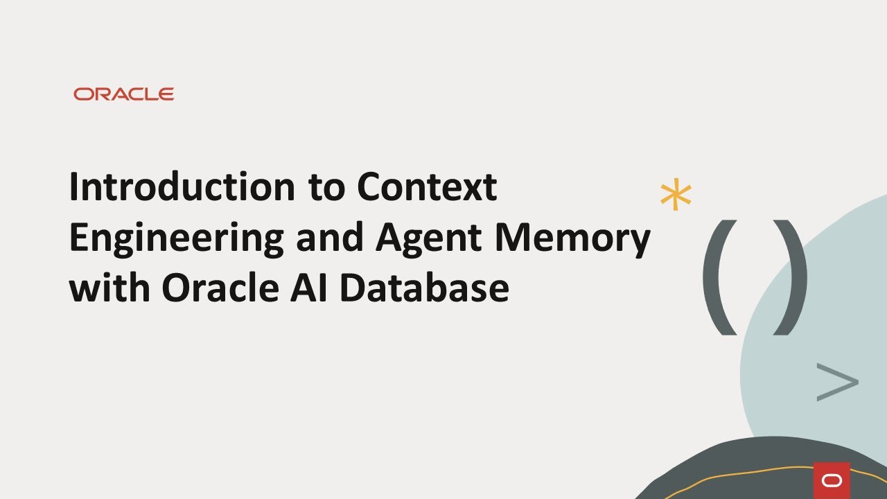 Introduction to Context Engineering and Agent Memory with Oracle AI Database