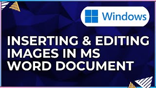 How To Insert and Edit Images In a Microsoft Word Document-For Windows Computers