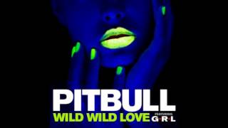 Pitbull - &#39;Wild Wild Love&#39; (Official) ft. G.R.L. [New 2014]