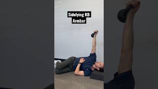 Sidelying KB Armbar #physicaltherapy #mobility