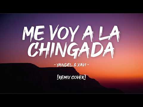Yandel & Xavi - Me Voy A La Chingada (Remix Cover)