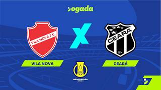 🔴 AO VIVO: VILA NOVA X CEARÁ | 25ª RODADA DA SÉRIE B 2026 | 30/08/2026