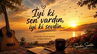 İyi Ki Sen Vardın, Iyi Ki Sevdin... Serdar Sentez 