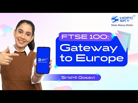 FTSE 100 The Gateway to European Markets | HDFC SKY | SKY Learn