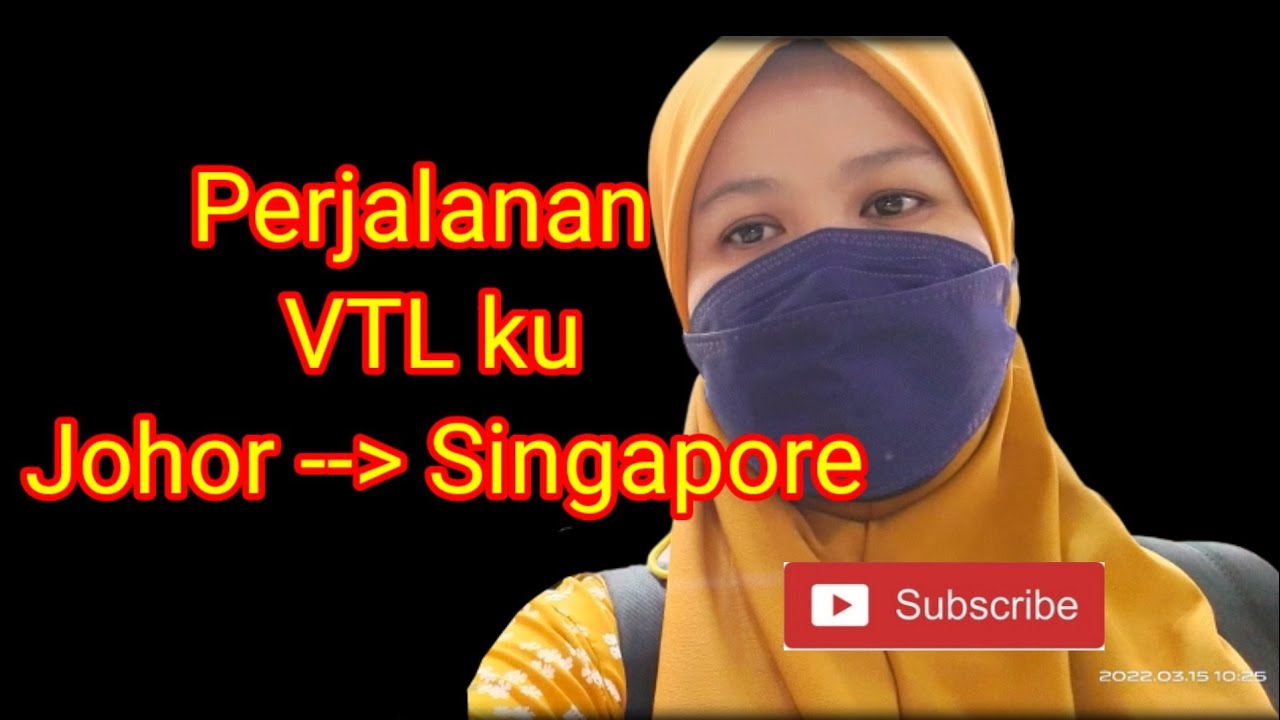 Perjalananku VTL (LAND) Dari Larkin Sentral, Johor Bahru ke Woodlands Interchange Singaporevtl