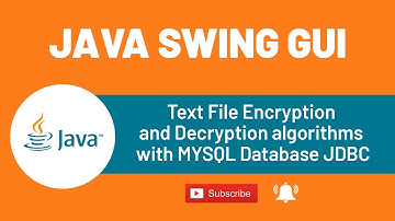 Text File Encryption and Decryption algorithms with MYSQL Database JDBC |   JAVA SWING GUI