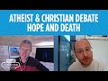 Can atheism offer hope in the face of death? Ian Dunt &amp; Andy Bannister