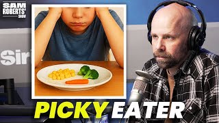 Why Is Sam Such a Picky Eater Sam Roberts Show