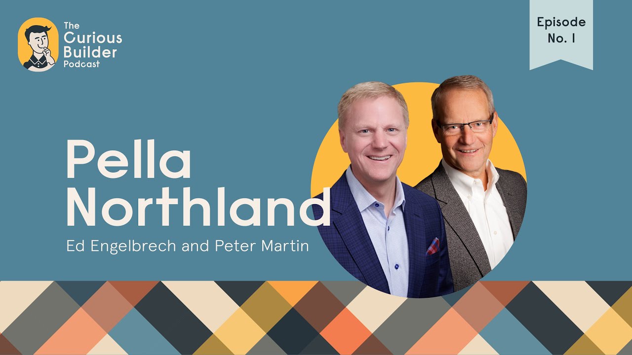 Pella Northland: Two paths to ownership & business tips from owner Ed Engelbrecht and Peter Martin