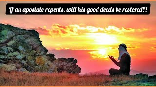 If an apostate returns back to Islam, will his good deeds be restored - Assim al hakeem