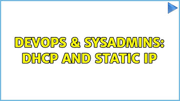 DevOps & SysAdmins: DHCP and static IP
