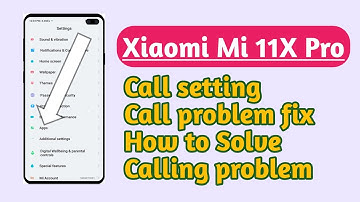 Xiaomi Mi 11X Pro , Call setting Call problem fix How to solve calling problem