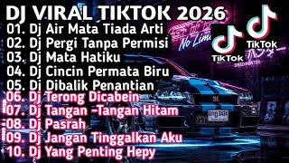 Download lagu DJ VIRAL TERBARU TIKTOK 2026 DJ AIR MATA TIADA ARTI X DJ PERGI TANPA PERMISI REMIX FULL ALBUM