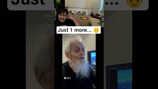 JUST 1 MORE... 👴