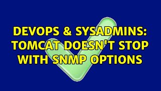 DevOps & SysAdmins: Tomcat doesn't stop with SNMP options