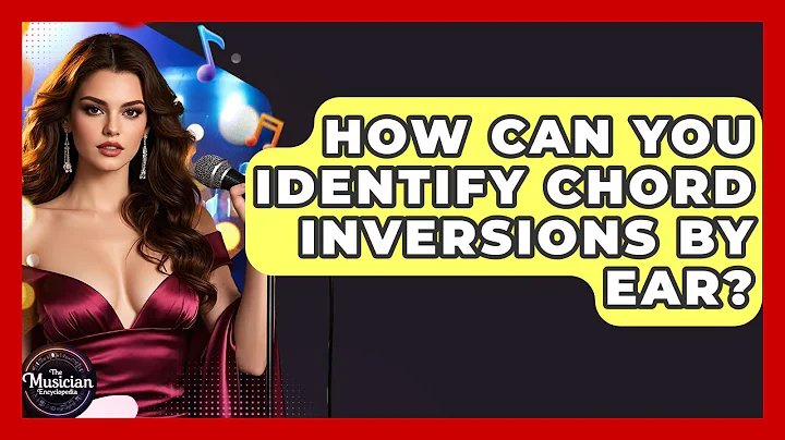 How Can You Identify Chord Inversions By Ear? - The Musician Encyclopedia