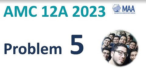AMC 12A 2023 2024 Problem 5 Solution   | Course Questions Tutor Date Result 10b 12b answer question