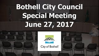 June 27, 2017 Bothell City Council Special Meeting Part 2 of 3