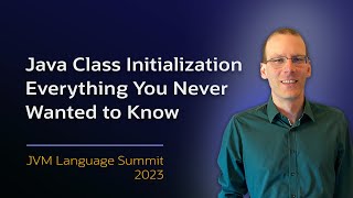 Everything You Never Wanted to Know about Java Class Initialization #JVMLS