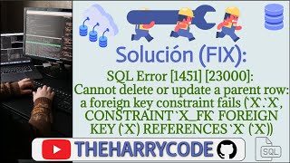 Solución (FIX): SQL Error [1451] [23000]: Cannot delete or update a parent row: a foreign key con...