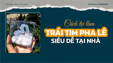 TỰ TAY LÀM TRÁI TIM PHA LÊ TẶNG NGƯỜI YÊU SIÊU DỄ LUÔN