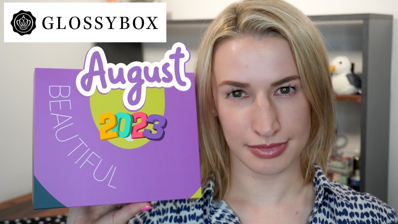 GLOSSYBOX AUGUST 2023 UNBOXING