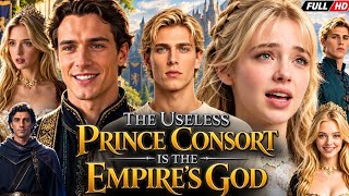 Information The Useless Prince Consort Is The Empire's God Full Movie | New Drama All Episodes | Review & Exp... Guide