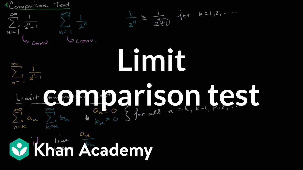 Limit Comparison Test Video Khan Academy