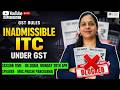 Inadmissible Input Tax Credits (ITC) Under GST | Prachi panchbhai | ITAP PBA