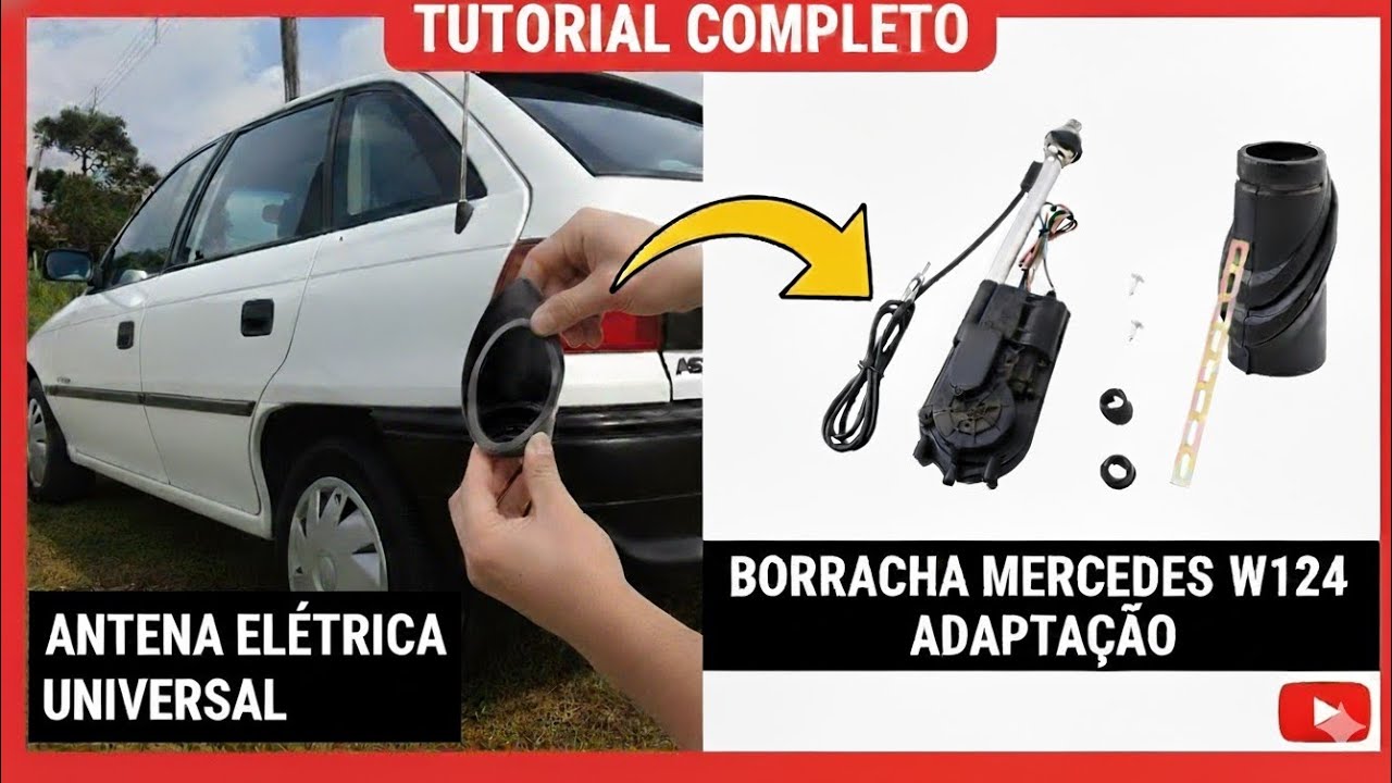 Astra 95 - Adaptação da Antena Elétrica Universal com Borracha da Antena Mercedez W124