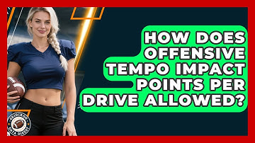 How Does Offensive Tempo Impact Points Per Drive Allowed? - Gridiron Data Digest