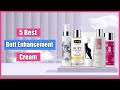 5 Best Butt Enhancement Creams 2024  – For Bigger, Fuller & Curvier Booty