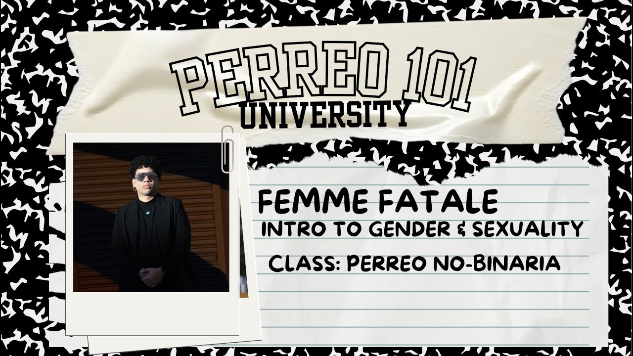 Femme Fatale: Intro to Gender & Sexuality by Inaru Nadia J.D. | Perreo 101 University