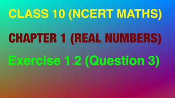 CLASS 10 (NCERT MATHS) chapter1 (Real Numbers) Exercise 1.2 (Question 3)