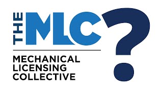 The MLC  What is the Mechanical Licensing Collective?