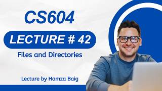 CS604 | Lecture 42 | Files and Directories | Operating Systems