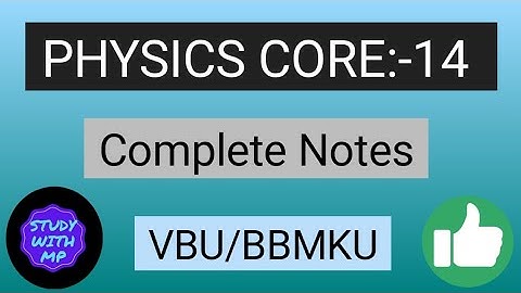 Physics Core 14 Complete Notes|| B.SC Semester 6 VBU Physics Paper 14 Notes||
