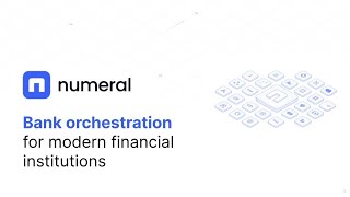 Numeral: Bank orchestration for modern financial institutions