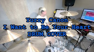 Yurry Canon  - I Want to Be Your Heart / DRUM COVER / 성하