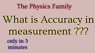 What is Accuracy in Measurement ??? // The Physics Family