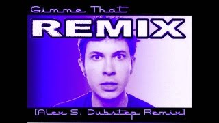 Gimme That - Tobuscus Toby Turner Dubstep REMIX (by DJ Alex. S) (Fan M/V)