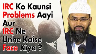 IRC Ko Kaam Karte Waqt Kaunsi Major Problems Aayi Aur IRC Ne Use Kaise Face Kiya Hai By AFS