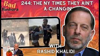 244: The NY Times They Ain't A-Changin', with Rashid Khalidi