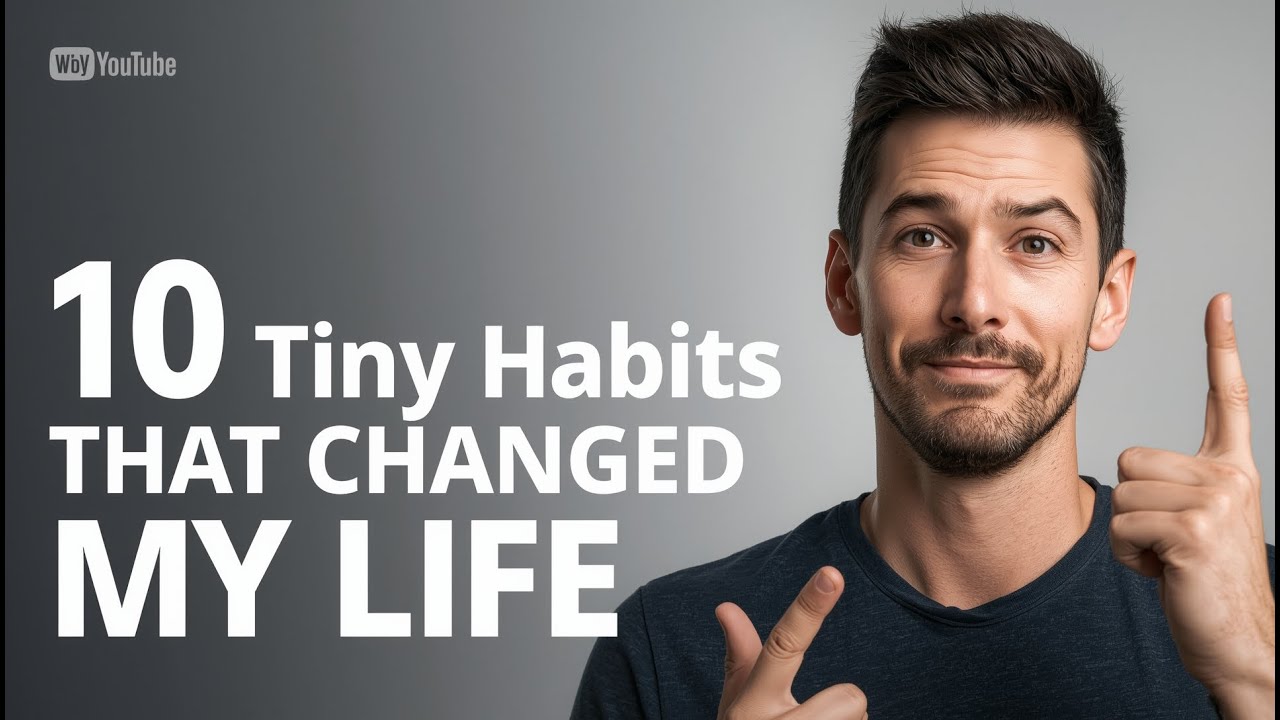 10 Tiny Habits That Changed My Life - YouTube