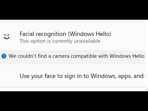 Windows 11: Fix Windows Hello Facial Recognition Not Working We Couldn't Find A Camera Compatible