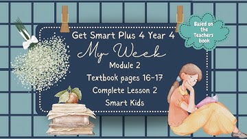 GET SMART PLUS 4 YEAR 4 | TEXTBOOK PAGES 16-17 | MODULE 2 MY WEEK | SMART KIDS